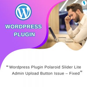 WordPress Plugin Polaroid Slider Lite Admin Upload Button Issue – Fixed