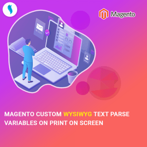 Magento Custom wysiwyg text parse variables on print on screen.