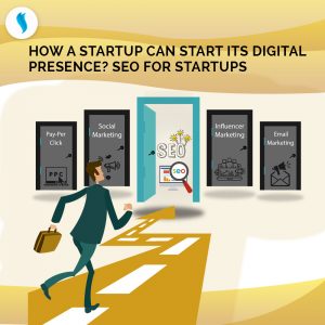How a Startup can start its Digital Presence? SEO for Startups