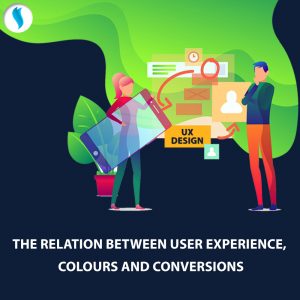 The relation between Colours, User Experience and Conversions