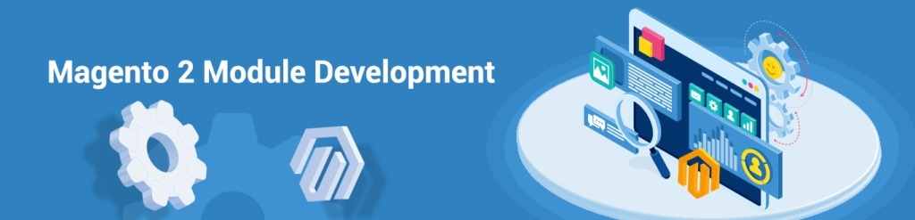 Magento2 Custom Module Development Magento2 Extension Company Magento2 Custom Module Development Magento2 Extension Company