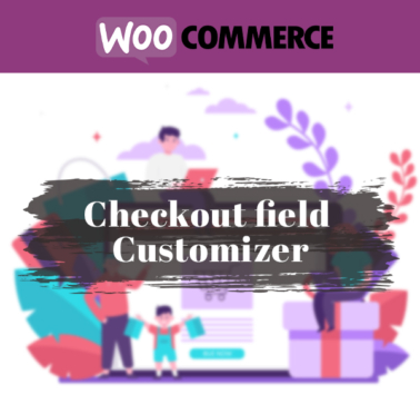 Woocommerce Checkout Field Customizer & Checkout Field Editor