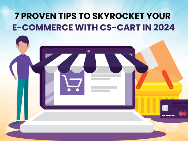 7 Proven Tips to Skyrocket Your E-commerce with CS-Cart in 2024