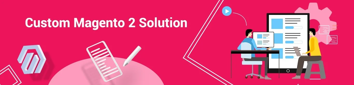 Custom Magento2 Solutions