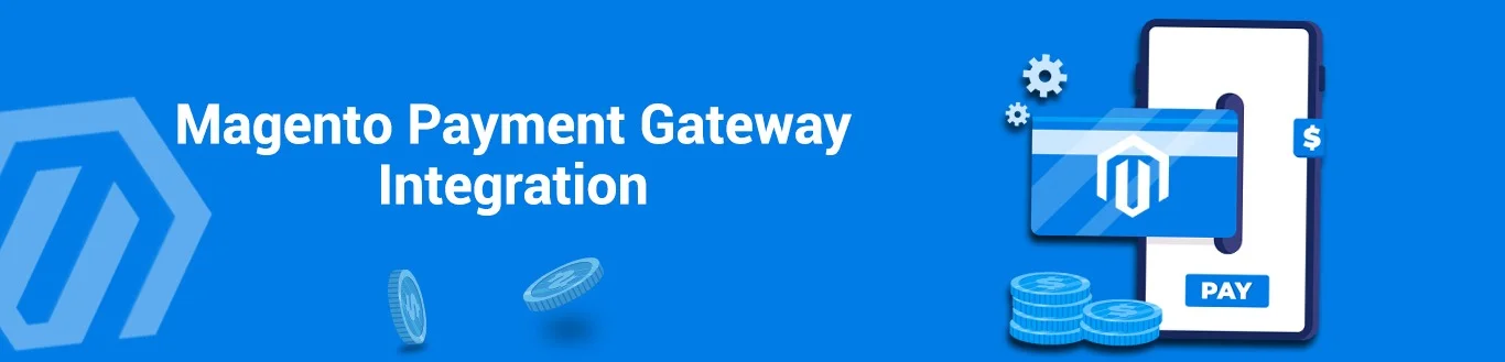 Magento payment gateway integration services