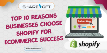 Top 10 Reasons Businesses Choose Shopify for eCommerce Success